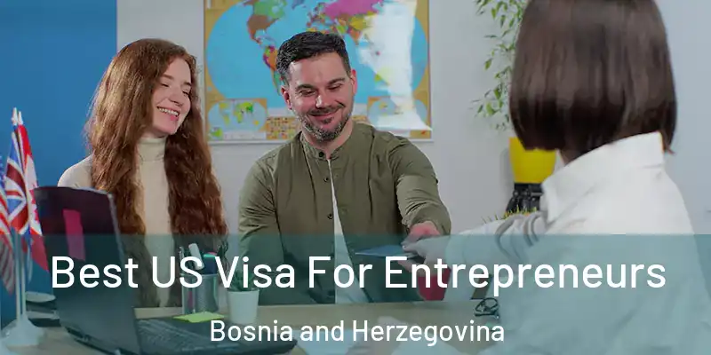  Best US Visa For Entrepreneurs Bosnia and Herzegovina