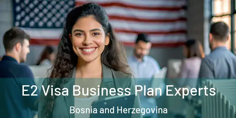  E2 Visa Business Plan Experts Bosnia and Herzegovina