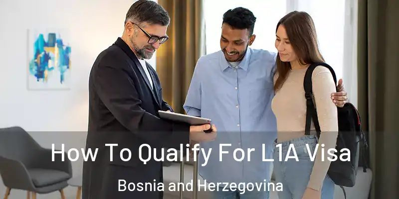  How To Qualify For L1A Visa Bosnia and Herzegovina