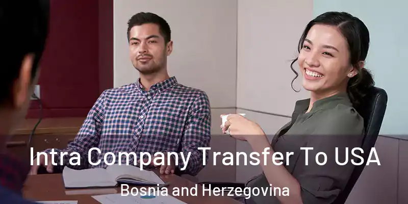  Intra Company Transfer To USA Bosnia and Herzegovina