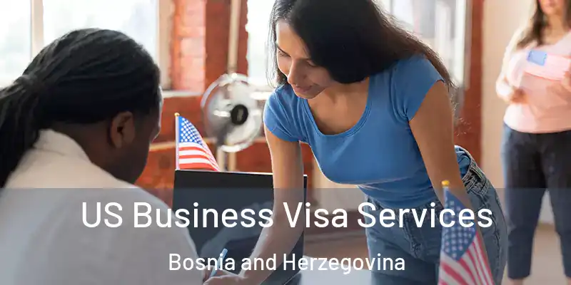  US Business Visa Services Bosnia and Herzegovina