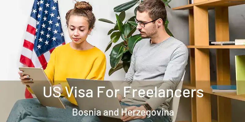  US Visa For Freelancers Bosnia and Herzegovina
