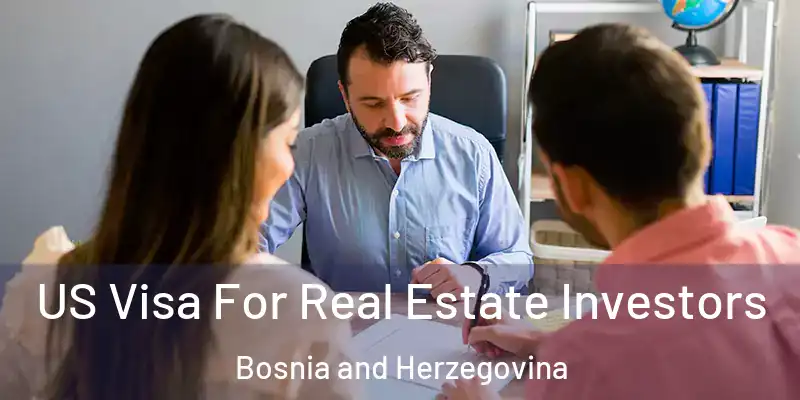  US Visa For Real Estate Investors Bosnia and Herzegovina