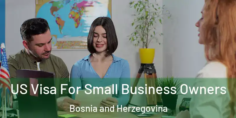  US Visa For Small Business Owners Bosnia and Herzegovina