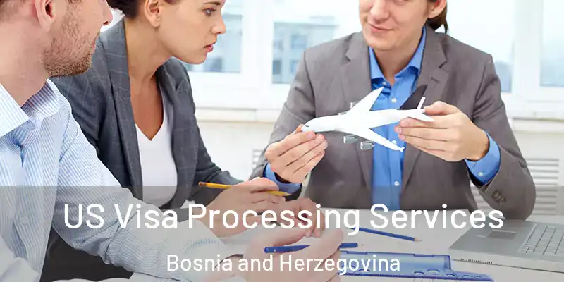  US Visa Processing Services Bosnia and Herzegovina