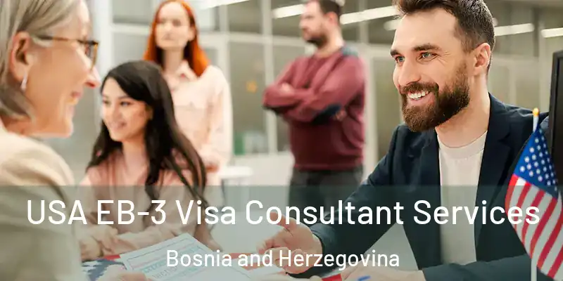  USA EB-3 Visa Consultant Services Bosnia and Herzegovina